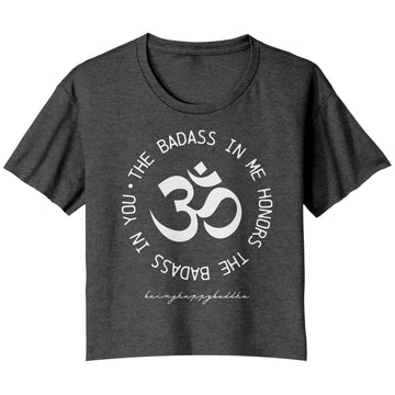 The Badass In Me Honors The Badass In You Flowy Crop Tee